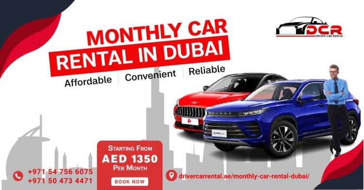 Best Monthly Car Rental in Dubai: Affordable & Flexible Options