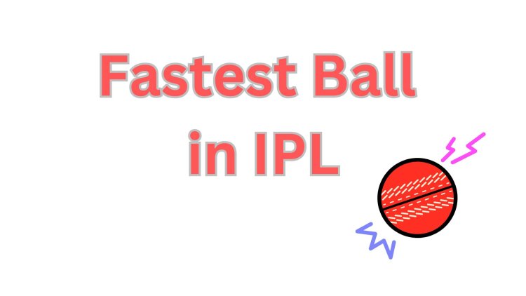 Fastest Ball Ever Bowled In IPL