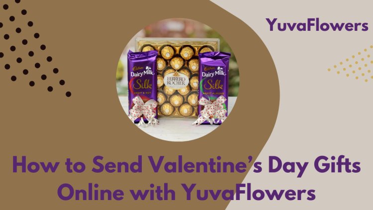 How to Send Valentine’s Day Gifts Online with YuvaFlowers