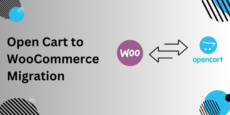 How to Migrate from OpenCart to WooCommerce: A Complete Guide