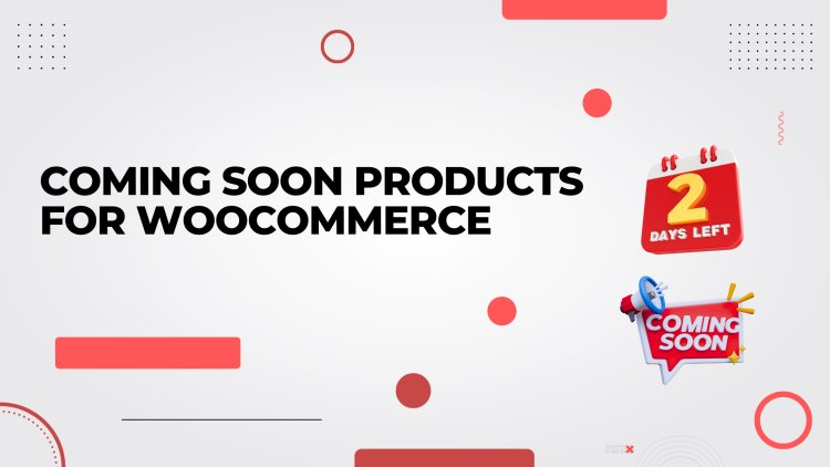 Boost Sales with WooCommerce Coming Soon Badge