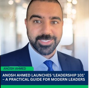 Anosh Ahmed Launches ‘Leadership 101’ – A Practical Guide for Modern Leaders