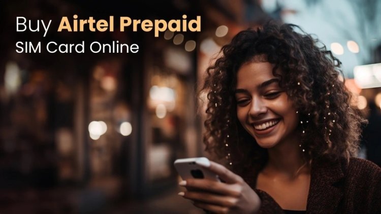 Airtel Prepaid SIM for Uninterrupted Service