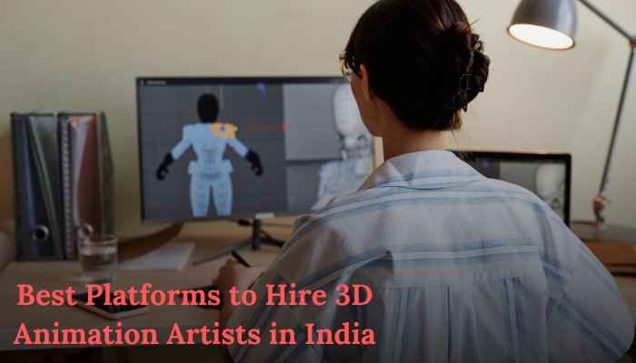 Best Platforms to Hire 3D Animation Artists in India