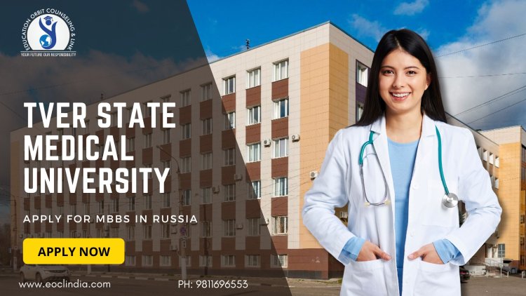 Tver State Medical University: Courses, Admission, Cost