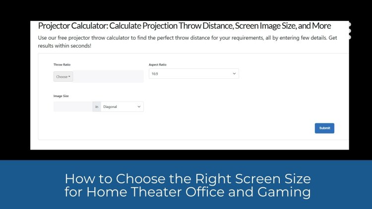 How to Choose the Right Screen Size for Home Theater Office and Gaming