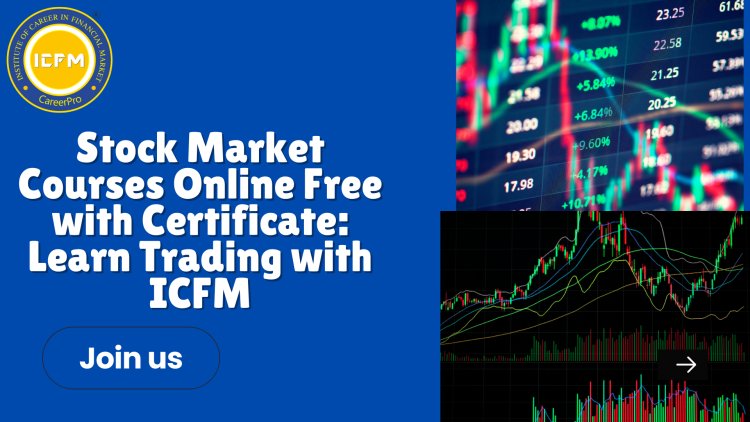 Stock Market Courses Online Free with Certificate: Learn Trading with ICFM